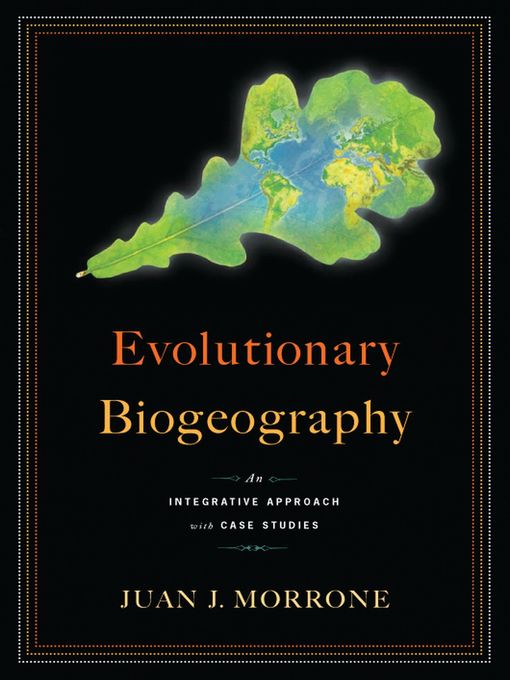 Title details for Evolutionary Biogeography by Juan J Morrone - Available